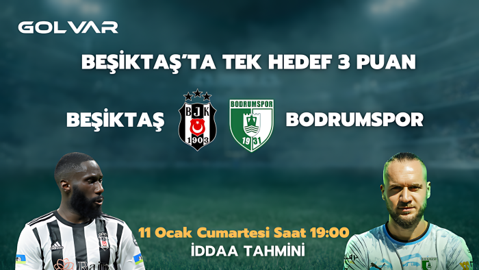 BEŞİKTAŞ’TA TEK HEDEF 3 PUAN! 11 OCAK BEŞİKTAŞ-BODRUMSPOR İDDAA TAHMİNİ